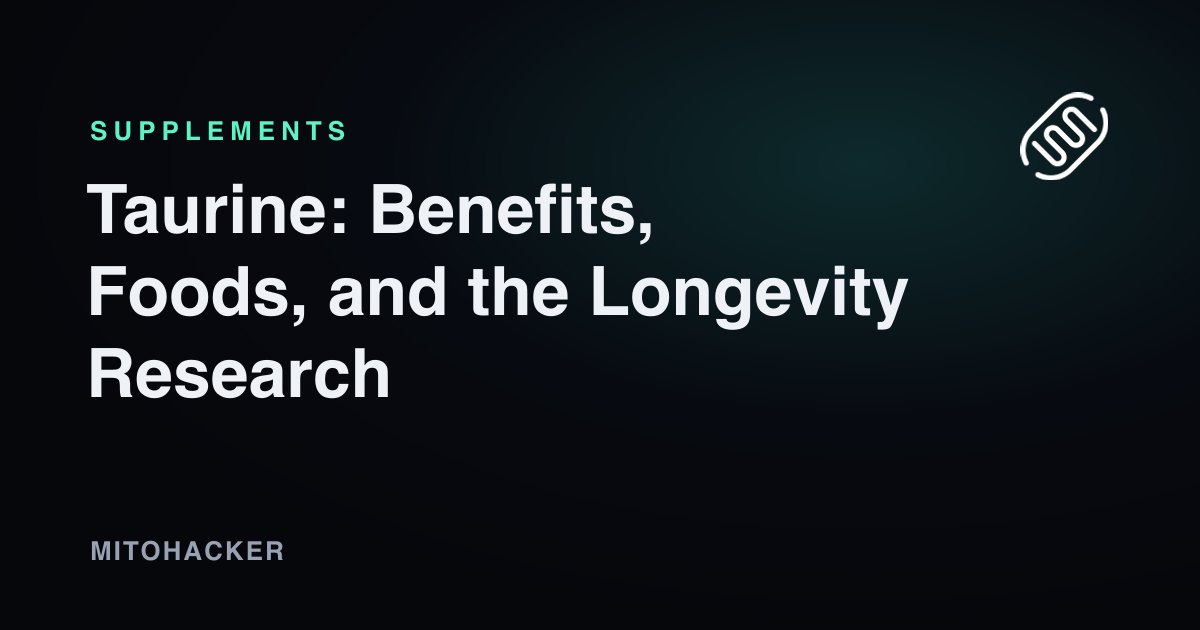 Taurine: Benefits, Foods, and What the Longevity Research Actually Shows