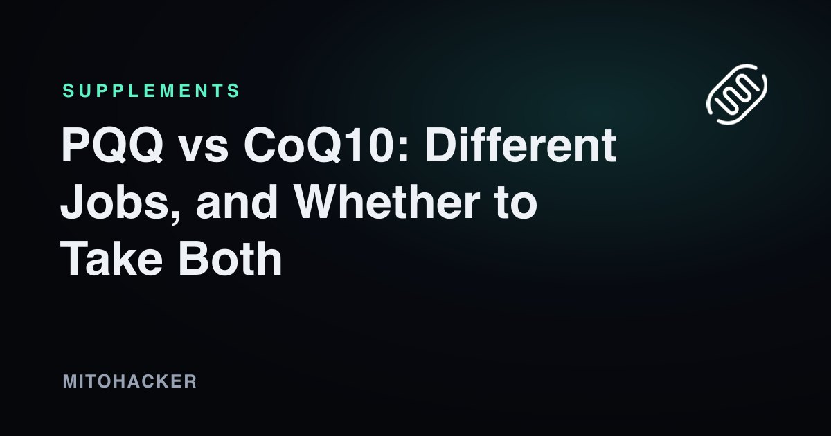 PQQ vs CoQ10: Different Jobs, and Whether to Take Both