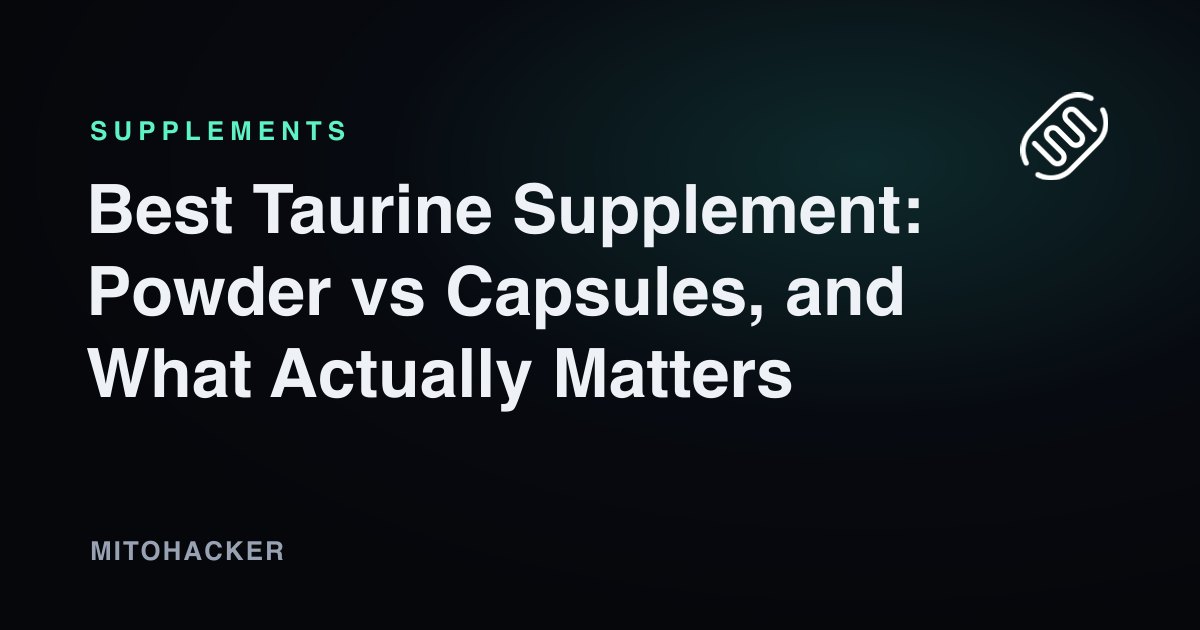 Best Taurine Supplement: Powder vs Capsules, and What Actually Matters