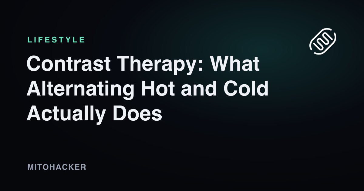 Contrast Therapy: What Hot and Cold Really Do